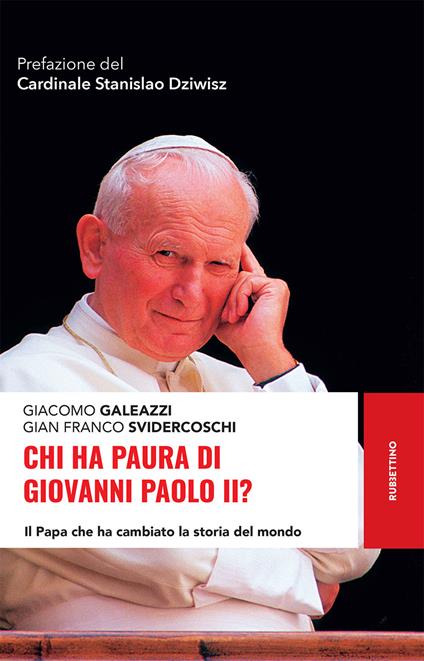 Chi ha paura di Giovanni Paolo II? Il papa che ha cambiato la storia del mondo - Giacomo Galeazzi,Gian Franco Svidercoschi - ebook