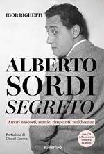 Alberto Sordi segreto. Amori nascosti, manie, rimpianti, maldicenze. Con CD-Audio