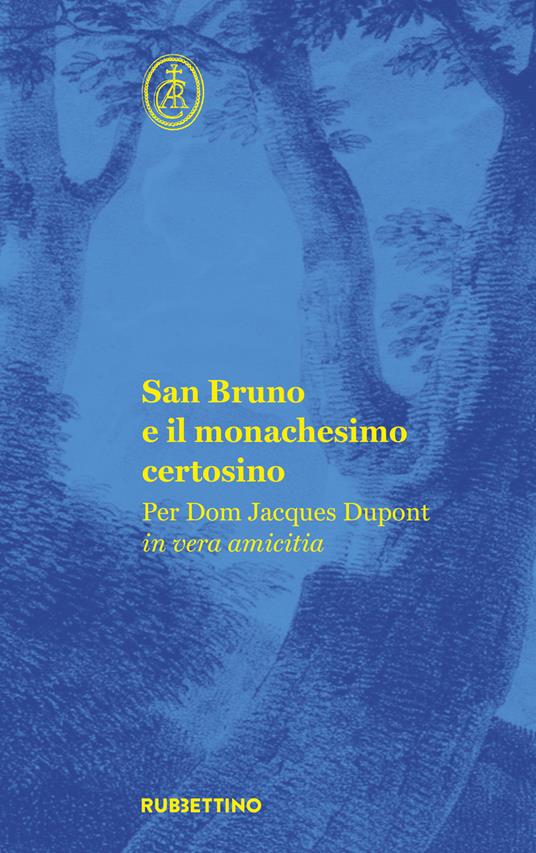 San Bruno e il monachesimo certosino. Per Dom Jacques Dupont in vera amicitia - copertina