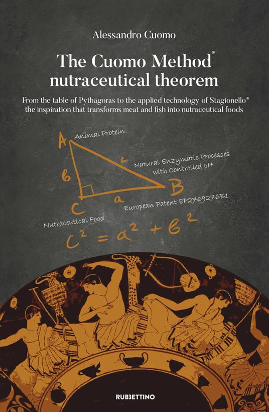 The Nutraceutical Theorem of the Cuomo Method®. From the table of Pythagoras to the applied technology of Stagionello® the inspiration that transforms meat and fish into nutraceutical foods - Alessandro Cuomo - copertina