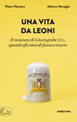 Una vita da leoni. Il romanzo di Löwengrube & c., quando gli ostacoli fanno crescere