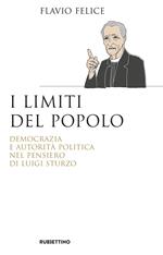 I limiti del popolo. Democrazia e autorità politica nel pensiero di Luigi Sturzo