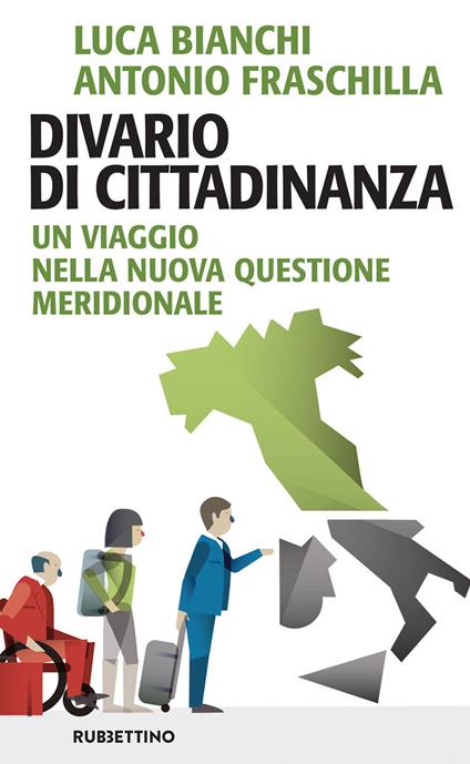 Divario di cittadinanza. Un viaggio nella nuova questione meridionale - Luca Bianchi,Antonio Fraschilla - copertina