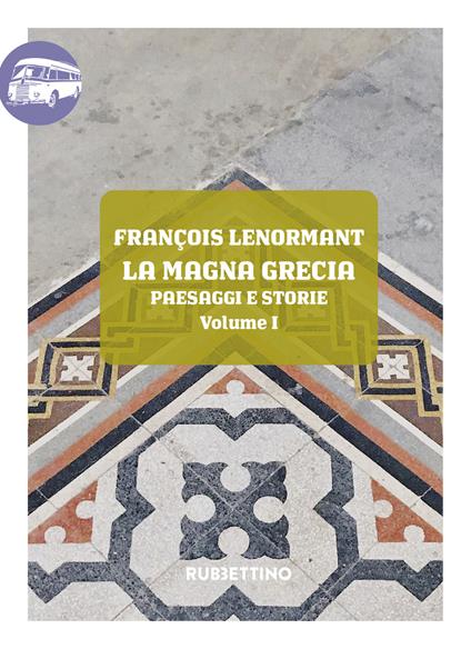 La Magna Grecia. Paesaggi e storie. Vol. 1 - François Lenormant - copertina
