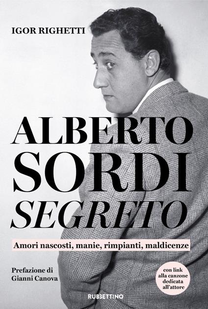Alberto Sordi segreto. Amori nascosti, manie, rimpianti, maldicenze - Igor Righetti - ebook