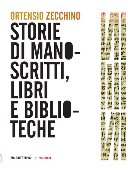 Storie di manoscritti, libri e biblioteche - Ortensio Zecchino - copertina
