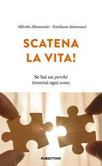 Scatena la vita! Se hai un perché troverai ogni come