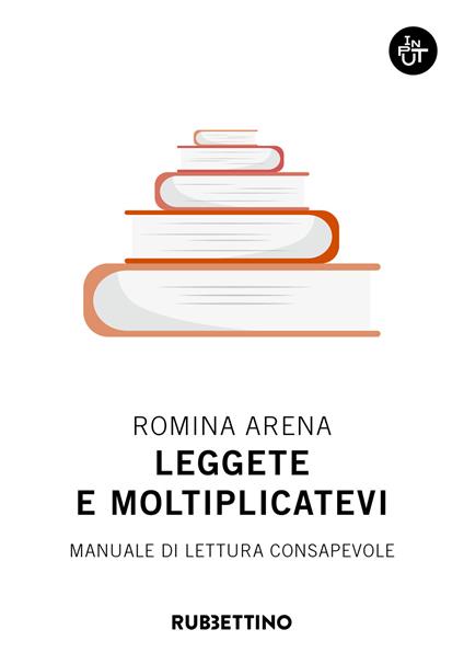 Leggete e moltiplicatevi. Manuale di lettura consapevole - Romina Arena - copertina
