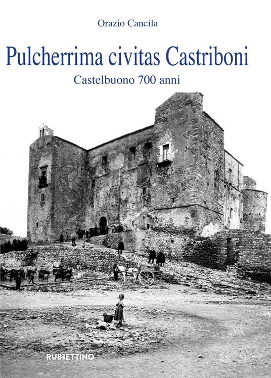 Pulcherrima civitas Castriboni. Castelbuono 700 anni - Orazio Cancila - copertina