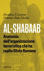 Al-Shabaab. Anatomia dell'organizzazione terroristica che ha rapito Silvia Romano