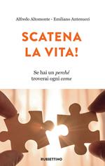 Scatena la vita! Se hai un perché troverai ogni come