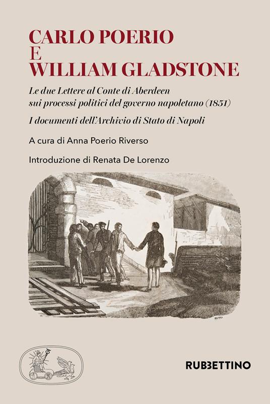 Carlo Poerio e William Gladstone. Le due lettere al conte di Aberdeen sui processi politici del governo napoletano (1851). I documenti dell'Archivio di Stato di Napoli - copertina