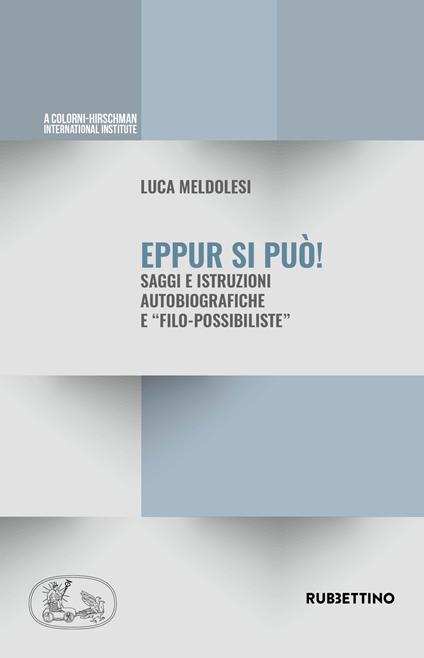 Eppur si può. Saggi ed istruzioni autobiografiche e «filo-possibiliste» - Luca Meldolesi - copertina