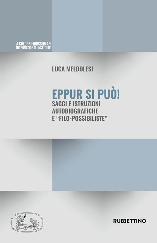 Eppur si può. Saggi ed istruzioni autobiografiche e «filo-possibiliste» - Luca Meldolesi - copertina
