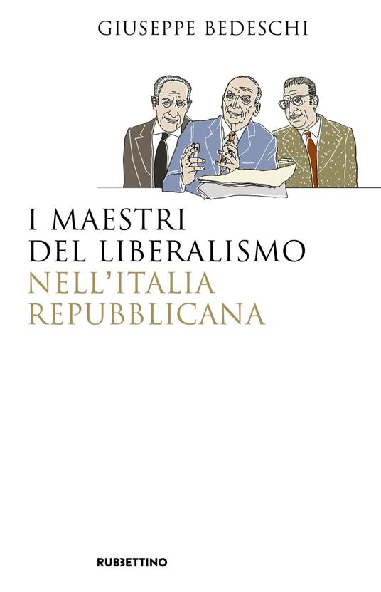 I maestri del liberalismo nell'Italia Repubblicana - Giuseppe Bedeschi - copertina