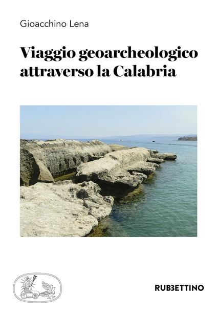 Viaggio geoarcheologico attraverso la Calabria - Gioacchino Lena - copertina