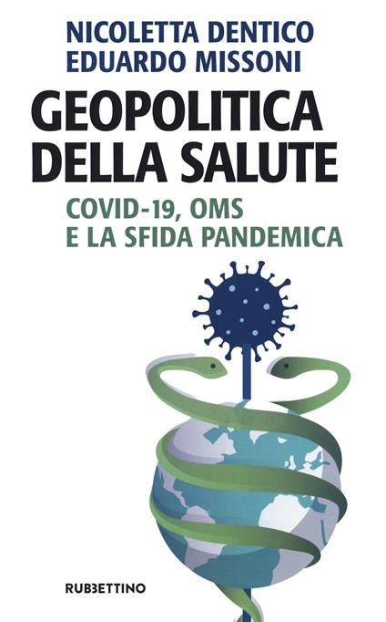 Geopolitica della salute. Covid-19, OMS e la sfida pandemica - Nicoletta Dentico,Eduardo Missoni - copertina