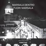 Marsala dentro fuori Marsala. Ediz. illustrata