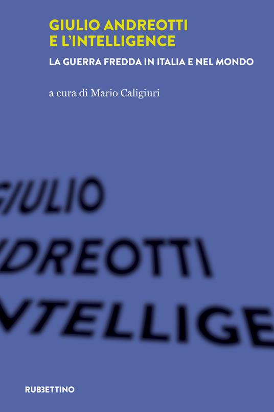 Giulio Andreotti e l'Intelligence. La guerra fredda in Italia e nel mondo - copertina