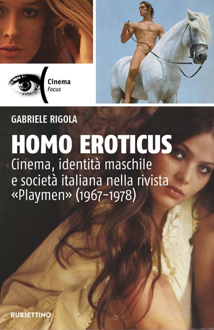 Homo eroticus. Cinema, identità maschile e società italiana nella rivista «Playmen» (1967-1978) - Gabriele Rigola - copertina