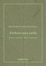 Turbare una stella. Spirito e materia. Storie e cammini