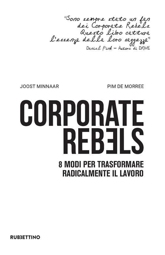 Corporate rebels. 8 modi per trasformare radicalmente il lavoro - Pim De Morree,Joost Minnaar - ebook