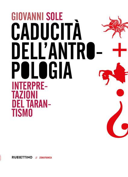 Caducità dell'antropologia. Interpretazioni del tarantismo - Giovanni Sole - copertina
