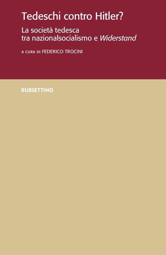Tedeschi contro Hitler? La società tedesca tra nazionalsocialismo e Widerstand - copertina