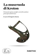 La museruola di Kroton. Finimenti equini, aurighi e arte del cavalcare presso gli antichi Greci