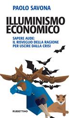 Illuminismo economico. Sapere aude: il risveglio della ragione per uscire dalla crisi