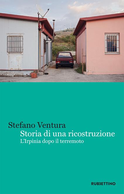 Storia di una ricostruzione. L'Irpinia dopo il terremoto - Stefano Ventura - ebook