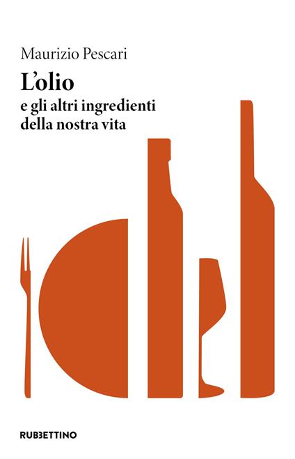 L' olio e gli altri ingredienti della nostra vita - Maurizio Pescari - copertina