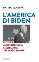 L' America di Biden. La democrazia americana del dopo Trump