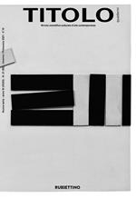 Titolo. Rivista scientifica e culturale d'arte contemporanea. Vol. 21