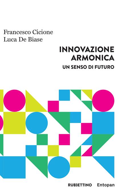 Innovazione armonica. Un senso di futuro - Francesco Cicione,Luca De Biase - ebook