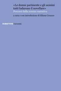 «Le donne parimente e gli uomini tutti lodarono il novellare». Percorsi della cornice narrativa