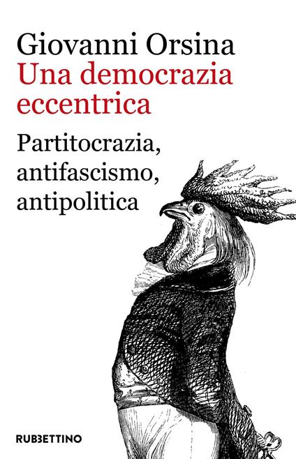 Una democrazia eccentrica. Partitocrazia, antifascismo, antipolitica - Giovanni Orsina - copertina