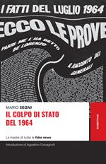 Il colpo di Stato del 1964. La madre di tutte le fake news