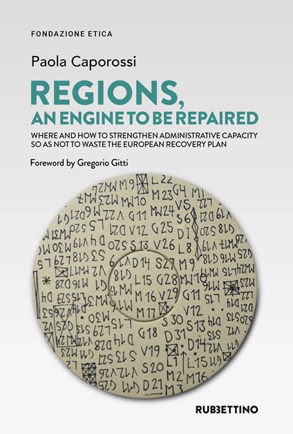 Regions an engine to be repaired. Where and how to strengthen administrative capacity so as not to waste the European Recovery Plan - Paola Caporossi - copertina