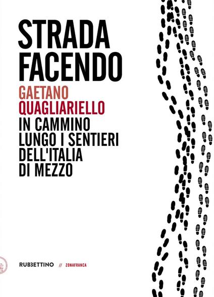 Strada facendo. In cammino lungo i sentieri dell'Italia di mezzo - Gaetano Quagliariello - ebook