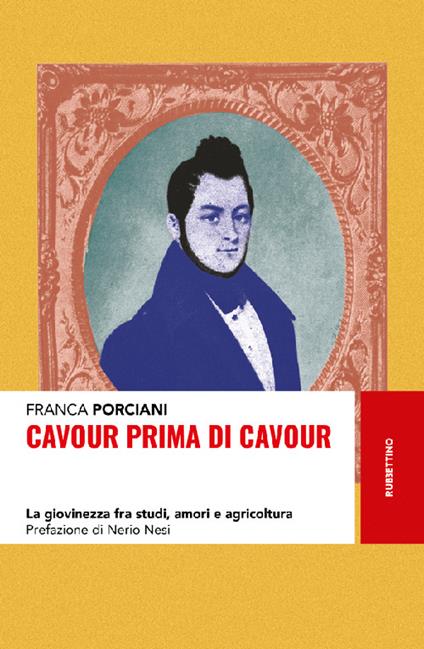 Cavour prima di Cavour. La giovinezza fra studi, amori e agricoltura - Franca Porciani - copertina