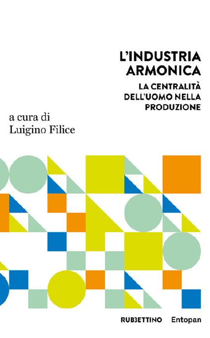 L'industria armonica. La centralità dell’uomo nella produzione - copertina