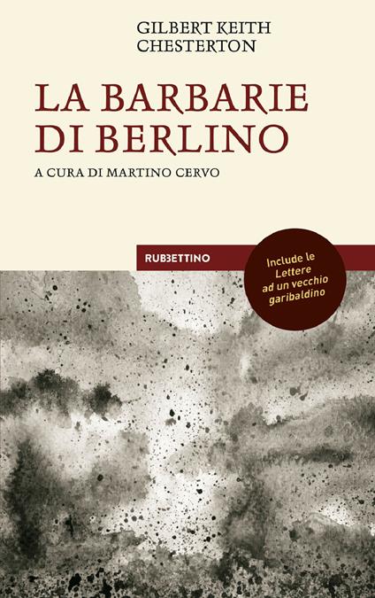 La barbarie di Berlino con le Lettere ad un vecchio garibaldino - Gilbert Keith Chesterton - copertina