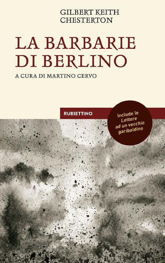 La barbarie di Berlino con le Lettere ad un vecchio garibaldino - Gilbert Keith Chesterton - copertina