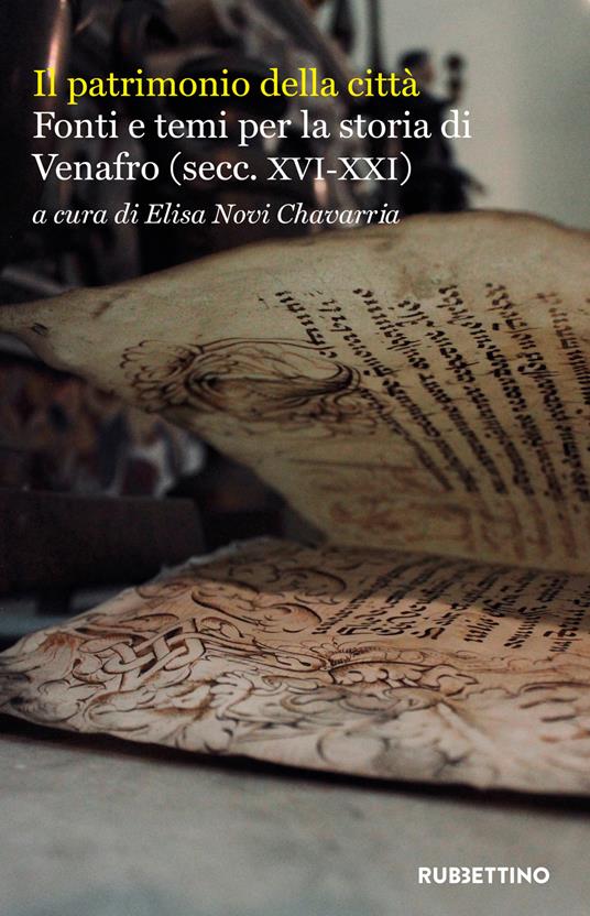 Il patrimonio della città. Fonti e temi per la storia di Venafro (secc. XVI-XXI) - copertina