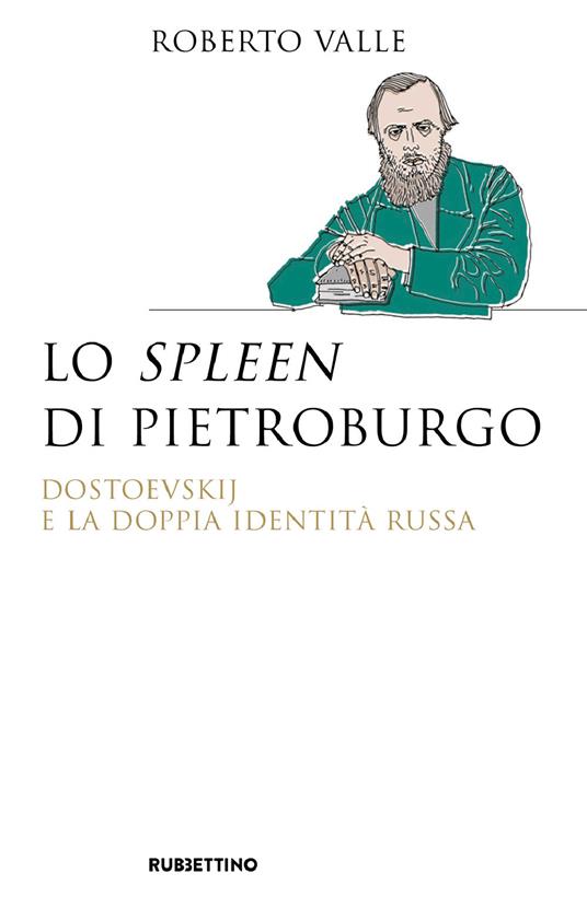 Lo spleen di Pietroburgo. Dostoevskij e la doppia identità russa - Roberto Valle - ebook