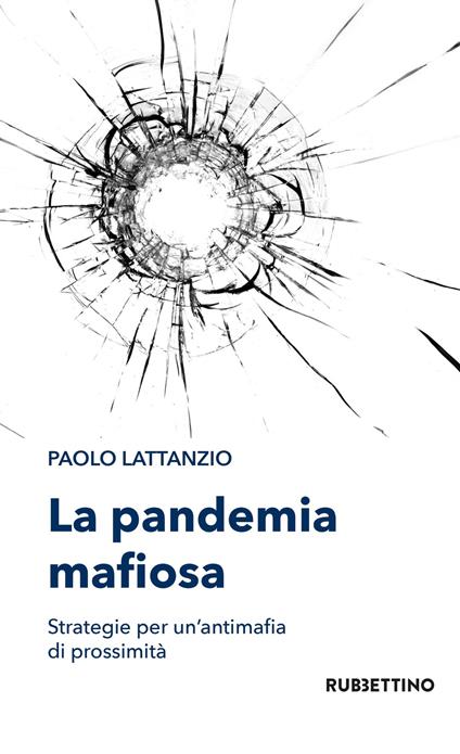 La pandemia mafiosa. Strategie per un'antimafia di prossimità - Paolo Lattanzio - copertina