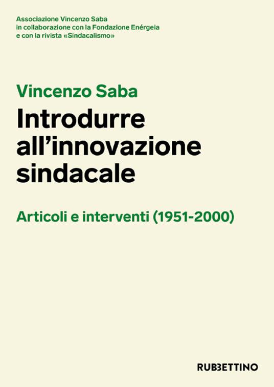 Vincenzo Saba. Introdurre all'innovazione sindacale. Articoli e interventi (1951-2000) - copertina
