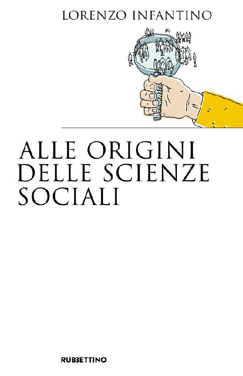 Alle origini delle scienze sociali - Lorenzo Infantino - copertina