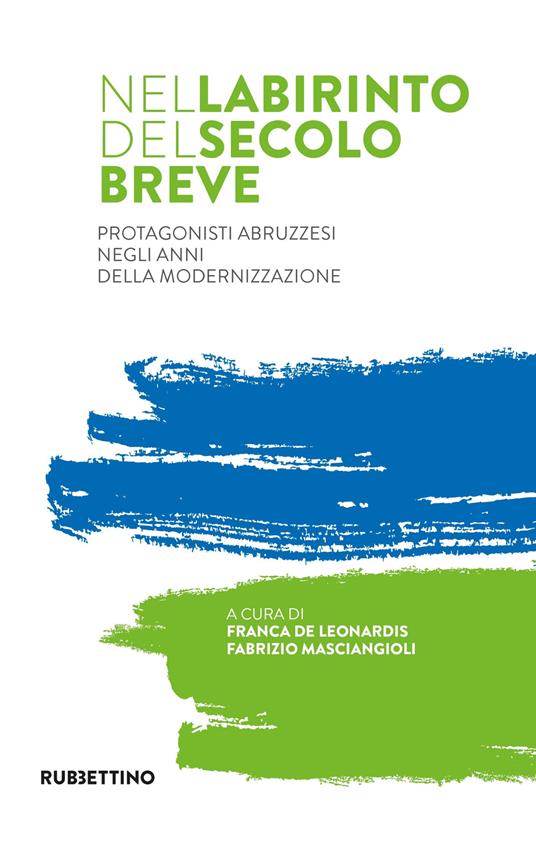 Nel labirinto del secolo breve. Protagonisti abruzzesi negli anni della modernizzazione - copertina